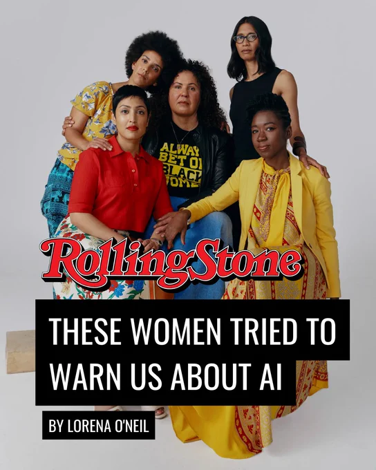 Image of the Rolling Stone article including Timnit Gebru, Rumman Chowdhury, Safiya Noble, Seeta Peña Gangadharan, and Joy Buolamwini (from left). Image is overylayed with text reading "Rolling Stone. These Women Tried to Warn us About AI. By Lorena O'Neil"