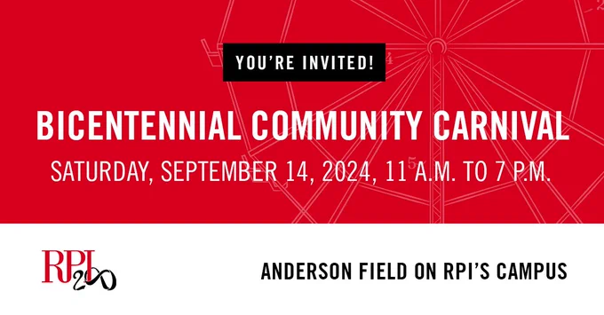 Invitation to RPI's Bicentennial Community Carnival at Anderson Field on RPI's campus on Saturday, September 14, 2024, from 11 a.m. to 7 p.m. The background is red and the footer is white. 
