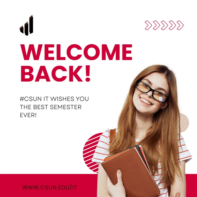 Welcome back! CSUN IT wishes you the best semester ever!