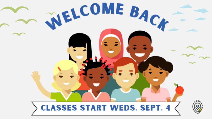 Image description: A graphic with a drawing of seven students smiling on a white background and blue text stating Welcome Back. Classes start Wednesday, September 4. There is a LDSB logo in the bottom right-hand corner.
