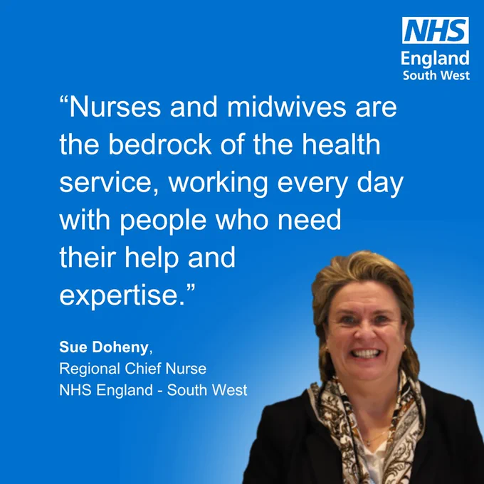 Text reads: “Nurses and midwives are the bedrock of the health service, working every day with people who need their help and expertise. ” 
Sue Doheny, Regional Chief Nurse for NHS England in the South West
