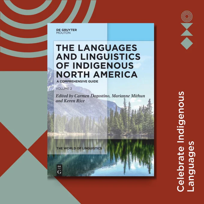 Book cover titled “The Languages and Linguistics of Indigenous North America” edited by Carmen Dagostino, Marianne Mithun and Keren Rice. The background of the cover shows a lake lined by trees and a mountain behind it. The cover is shown against a rust brown background with pastel green geometric shapes. To the right of the book cover, there is vertical text that reads “Celebrate Indigenous Languages”.