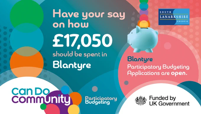 Have your say on how £17,050 is spent in Blantyre. Participatory budgeting applications are open. Funded by UK Government. Can Do Community.
