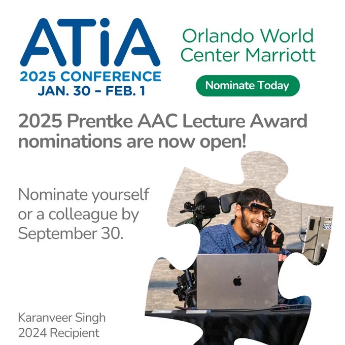 ATIA 2025 Conference, January 30 - February 1. Orlando World Center Marriott. Prentke Lecture nominations are now open! Nominate yourself or a colleague by September 30. There is a picture of Karanveer Singh, the 2024 recipient.
