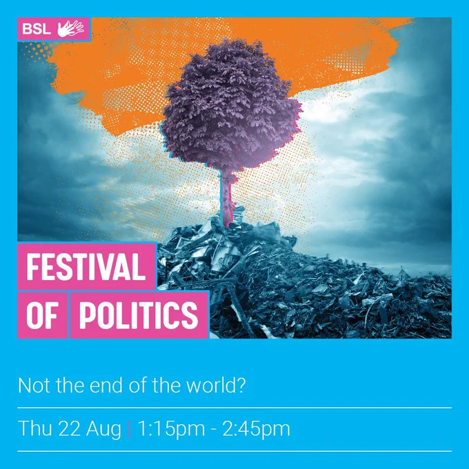 Festival of Politics: Not the end of the world? Thu 22 Aug, 1:15-2:45pm