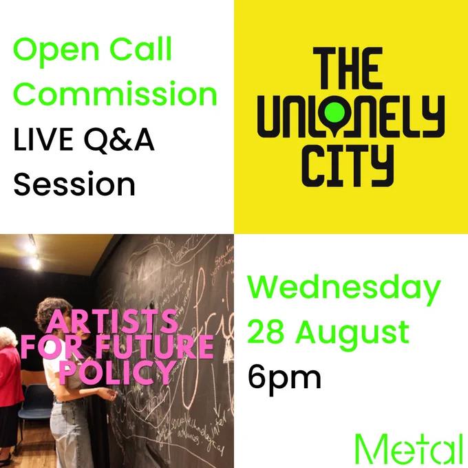 A square collage made up of 4 images. In the top left, is the title of the event in green and black text, and in the top right, there is ‘The Unlonely City’ logo in yellow. The bottom left thas the ‘Artists For Future Policy’ imagery with pink text, and the bottom right has the event date, time and green Metal logo.