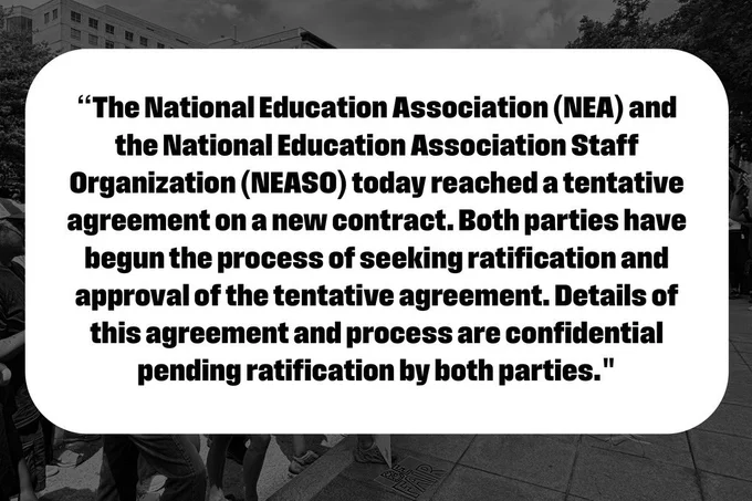Quote graphic that reads: “The National Education Association (NEA) and the National Education Association Staff Organization (NEASO) today reached a tentative agreement on a new contract. Both parties have begun the process of seeking ratification and approval of the tentative agreement. Details of this agreement and process are confidential pending ratification by both parties.”