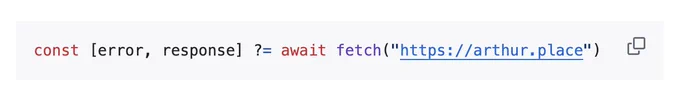 const [error, response] ?= await fetch("https://arthur.place")