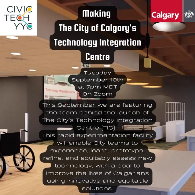 A rendered image from a VR walkthrough of the Technology Integration Center concept is displayed in the background. A wheelchair is on the Left and there is a screen that displays the text "Technology Integration Centre". On the top left is the CivicTechYYC logo and the top right is the City of Calgary Logo. The Event Title, time, and description are also displayed in the centre.