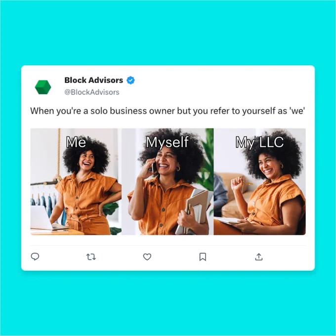 Graphic image of a tweet from Block Advisors. Text reads: ‘When you’re a solo business owner but you refer to yourself as we.” There are three photos of the same person. One photo is labeled “Me”, one photo is labeled “Myself”, and one photo is labeled “My