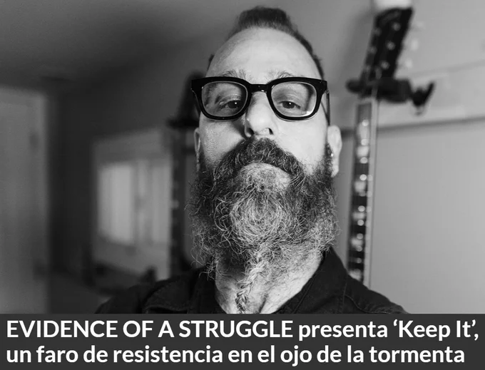 EVIDENCE OF A STRUGGLE presenta 'Keep It', un faro de resistencia en el ojo de la tormenta