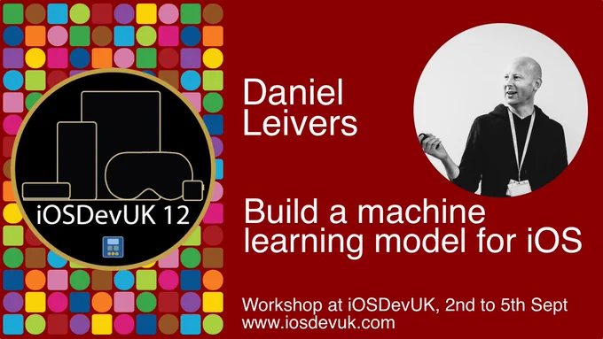 Promotion card. The session is by Daniel Leivers and is about Build a machine learning model for iOS. Workshop at iOSDevUK, 2nd to 5th Sept. www.iosdevuk.com. There is a photo of Daniel and there is an image with coloured shapes for apps, with outlines of the Apple TV, iPhone, iPad, Vision Pro and Apple Watch.