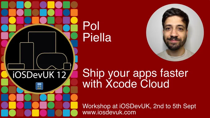 Promotion card. The session is by Pol Piella and is about Xcode Cloud. Workshop at iOSDevUK, 2nd to 5th Sept. www.iosdevuk.com. There is a photo of Daniel and there is an image with coloured shapes for apps, with outlines of the Apple TV, iPhone, iPad, Vision Pro and Apple Watch.