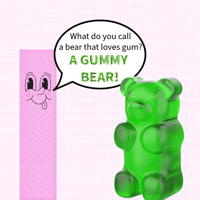 Stick of gum telling a joke to a gummy bear. "What do you call a bear that loves gum? A gummy BEAR!"