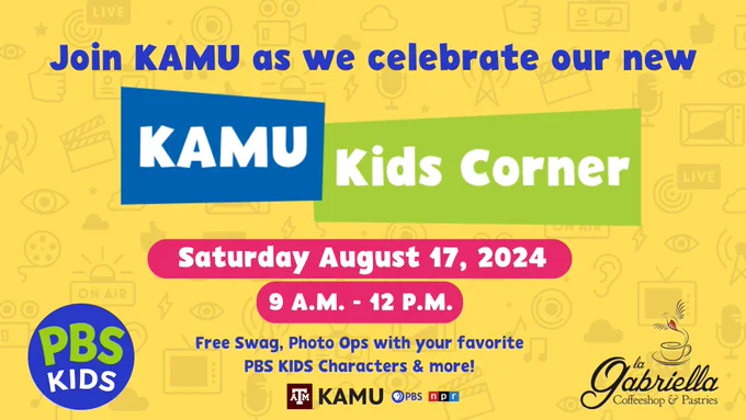 Promotional image for an event at KAMU Kids Corner with PBS KIDS, featuring the date Saturday, August 17, 2024, from 9 AM to 12 PM. Highlights include free swag, photo opportunities with favorite PBS Characters, and more. Event partners include KAMU and Café Gabriella. The design includes vibrant colors and PBS KIDS logo.