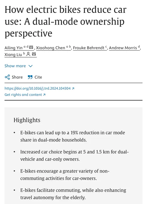 How electric bikes reduce car use: A dual-mode ownership perspective
Ailing Yin adi, Xiaohong Chen a b, Frauke Behrendt C, Andrew Morris d
Xiang Liu b & E
Show more v
Share 15 Cite
https://doi.org/10.1016/j.trd.2024.104304 x
Get rights and content 7
Highlights
• E-bikes can lead up to a 19% reduction in car mode share in dual-mode households.
• Increased car choice begins at 5 and 1.5 km for dual-vehicle and car-only owners.
• E-bikes encourage a greater variety of non-commuting activities for car-owners.
• E-bikes facilitate commuting, while also enhancing travel autonomy for the elderly.