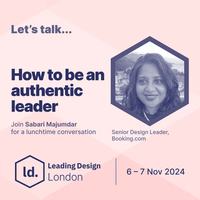 Promotional graphic for a lunchtime conversation titled 'How to be an authentic leader...' with Sabari Majumdar, Senior Design Leader at Booking. The event is part of Leading Design London, scheduled for November 6-7, 2024. The graphic features a portrait of Sabari Majumdar in a hexagonal frame on the right side. The background is a soft pink with geometric shapes, and the text is primarily in dark blue.
