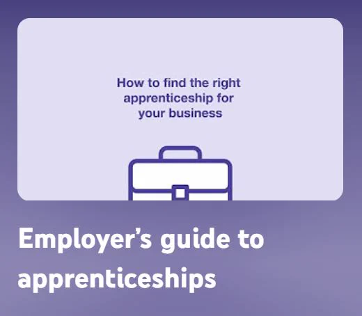 Purple square with an image of a briefcase. Wording reads: Employer's guide to apprenticeships. How to find the right apprenticeship for your business.