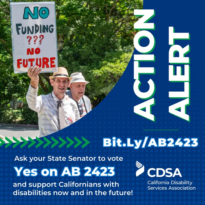 ACTION ALERT
Ask your State Senator to vote yes on A.B. 2423 and support Californians with disabilities now and in the future!
Bit.Ly/AB2423
California Disability Services Association logo