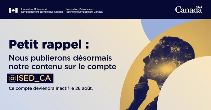 Profil d’une femme à l’air pensif, auquel sont superposés des éléments graphiques du monde numérique représentant la connectivité des données et des technologies. Texte : Petit rappel : Nous publierons désormais notre contenu sur le compte @ISDE_CA. Ce compte deviendra inactif le 26 août.
