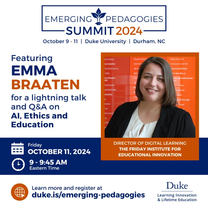 Emerging Pedagogies Summit 2024 graphic featuring Emma Braaten for a lighting talk and Q and A on Ai, Ethics and Education. Friday October 11, 2024. Learn more and register at duke.is/emerging-pedagogies.