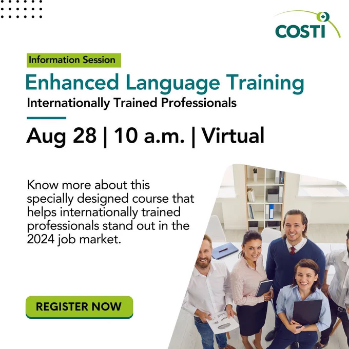 On a white background, the text reads, "Information Session. Enhanced Language Training. Internationally Trained Professionals. August 28, 10 a.m. , Virtual. Know more about this specially designed course that helps internationally trained professionals stand out in the 2024 job market. Register Now."