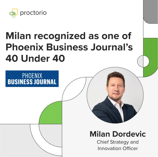 Proctorio graphic: Milan recognized as one of Phoenix Business Journal's 40 under 40; Photo of Milan Dordevic, Chief Strategy and Innovation Officer; Phoenix Business Journal & Proctorio logos