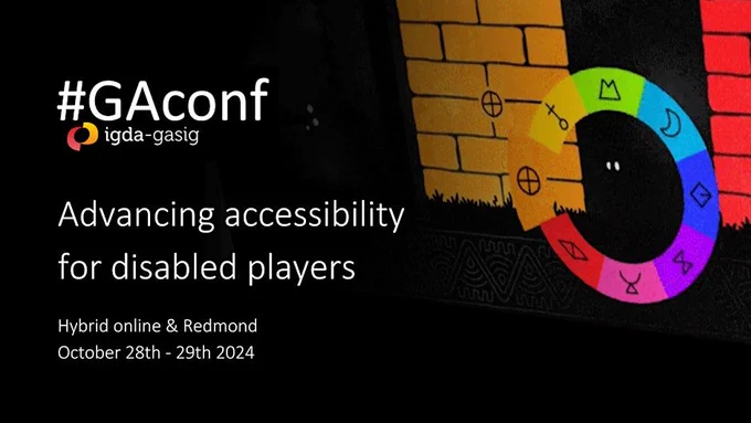 #GAconf, IGDA-GASIG. Advancing accessibility for disabled players. Hybrid online & Redmond, October 28th - 29th 2024