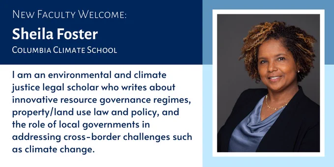 Promotional banner introducing Sheila Foster as a new faculty member at Columbia Climate School. Includes a portrait of Sheila Foster smiling, alongside text describing her as an environmental scholar with expertise in resource governance, property/land use law and policy, and local government roles in climate change challenges.