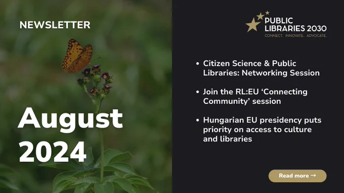 PL2030 August 2023 Newsletter: Citizen Science & Public Libraries: Networking Session; Join the RL:EU ‘Connecting Community’ session; Hungarian EU presidency puts priority on access to culture and libraries. Read more