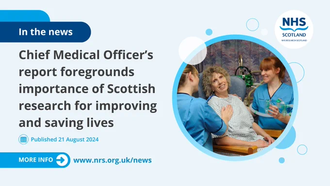 Promotional image for NHS Research Scotland featuring three healthcare professionals in conversation, with a headline about the Chief Medical Officer's report highlighting Scottish research’s role in improving and saving lives. Link to more information provided. Published 21 August 2024.
