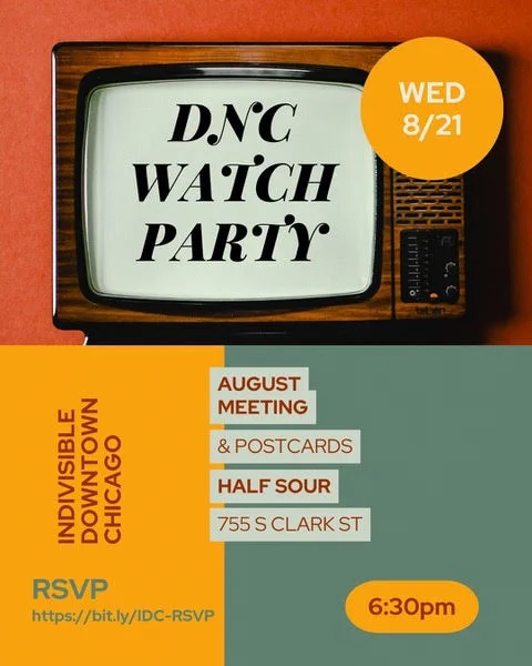 Graphic with a vintage television event info: 

Weds Aug 21 
DNC Watch Party 
August Meeting and Postcards 
Half Sour 755 S Clark St. 6:30pm 
RSVP: bit.ly/IDC-RSVP