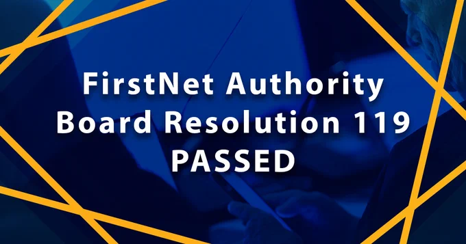 FirstNet Authority board member using a mobile device, “FirstNet Authority Board Resolution 119 PASSED”