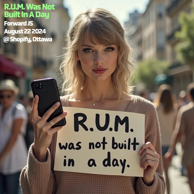 Photo of a person that looks like Taylor Swift, holding a cell phone in the right hand, and a sign that reads "rum was not built in a day" they are standing in a open air market. Caption: "rum was not built in a day", JS. August 22, 2024. At Shopify Ottawa.