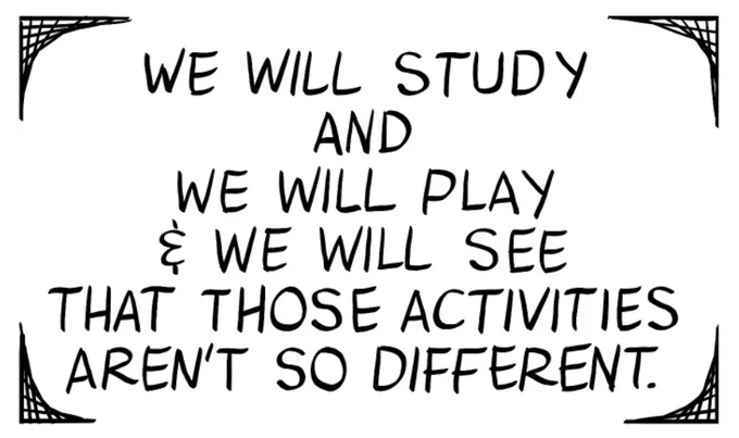 hand lettering excerpt from a syllabus that reads: "we will study and we will play and we will see that those activities aren't so different." 