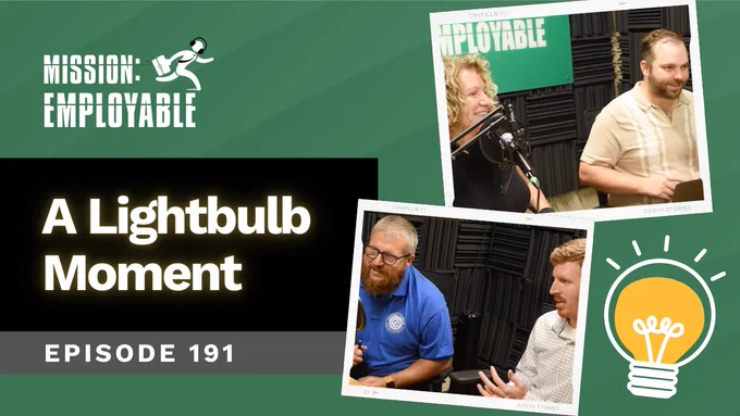 A YouTube thumbnail. The graphic features photos of the Mission: Employable podcast hosts Ben Oldach and Kathy Leggett. It also features guests, Trevor Zielinski and Trevor Stevens from the Skilled Trades Academy at Central Campus in Des Moines, IA. The text reads, "A Lightbulb Moment - Episode 191." It also features the logo for the Mission: Employable podcast along with a clipart graphic of a lightbulb. 