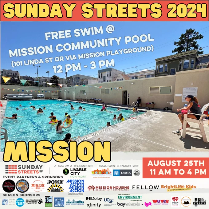 SUNDAY STREETS 2024 
FREE SWIM AT MISSION COMMUNITY POOL 
(101 Linda St or Via Mission Playground) 
12pm-3pm 
August 25th 