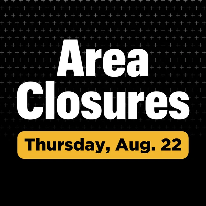 graphic of a black background with the words area closures and thursday, aug. 22 written overtop