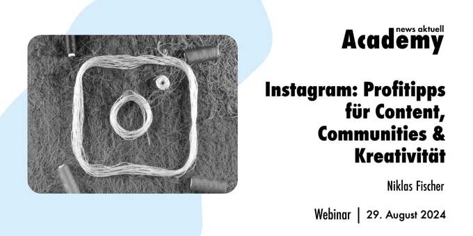 Instagram: Profi-Tipps für Content, Community & Kreativität
Ein Webinar in der Academy von news aktuell
Referent: Niklas Fischer
Termin: 29.8.2024