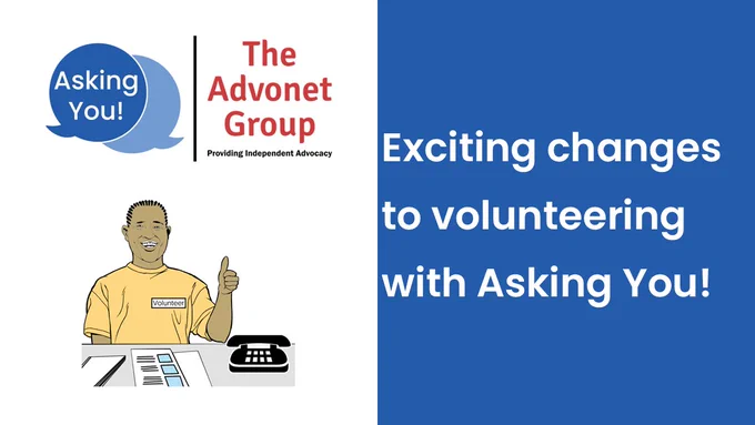 An image with the Asking You! and Advonet Group logos and a drawing of a volunteer sat at a desk on the left. They are all on a white background.

On the right, on a blue background in white text, it says "Exciting changes to volunteering with Asking You!"