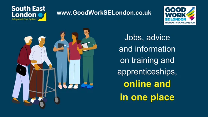Dark blue background with the South East London ICS and Good Work SE London logos bracketing the website address www.GoodWorkSELondon.co.uk on the upper quarter.
On the left side, an illustration of two elderly people, one using a walker, while a group of three medical professionals watches and smiles at them.
On the right side, text reads "Jobs, advice, and information on training and apprenticeships, online and in one place."