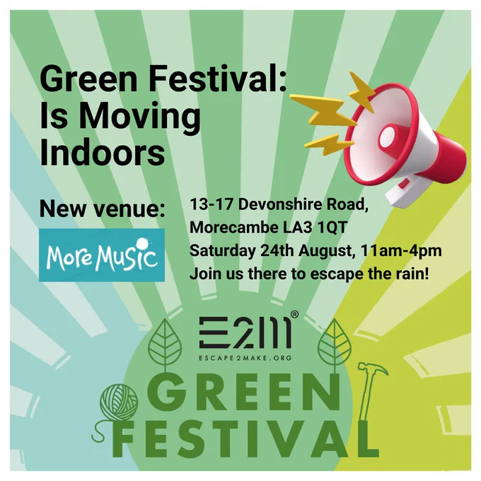 Green Festival is moving indoors. New venue: More Music, 13-17 Devonshire Road, Morecambe LA3 1QT. Saturday 24th August, 11am-4pm. Join us there to escape the rain!