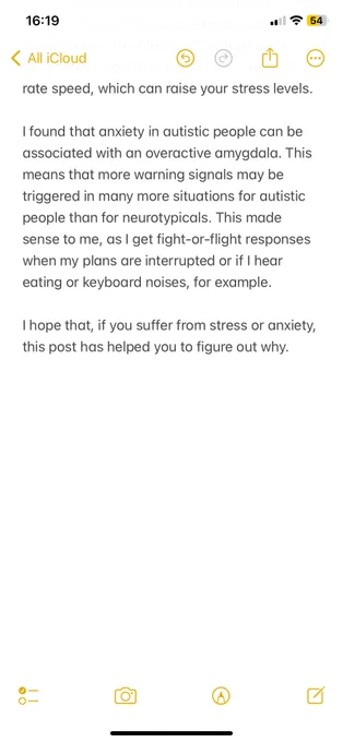 pressure and your heart rate speed, which can raise your stress levels. I found that anxiety in autistic people can be associated with an overactive amygdala. This means that more warning signals may be triggered in many more situations for autistic people than for neurotypicals. This made sense to me, as I get fight-or-flight responses when my plans are interrupted or if I hear eating or keyboard noises, for example. I hope that, if you suffer from stress or anxiety, this post has helped you to figure out why.