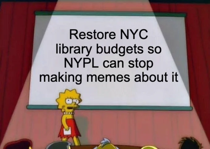 Image of Lisa Simpson presenting. On the presentation screen it says "Restore NYC library budgets so NYPL can stop making memes about it."