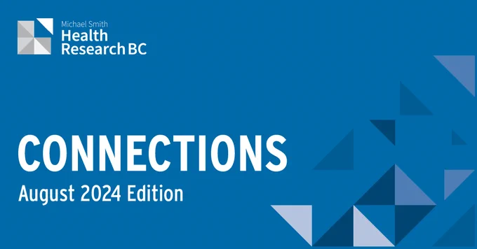Banner for Michael Smith Health Research BC titled "CONNECTIONS August 2024 Edition," featuring a geometric design of blue triangles on a darker blue background.