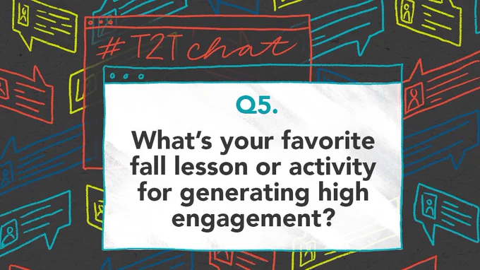 Q5. What’s your favorite fall lesson or activity for generating high engagement?