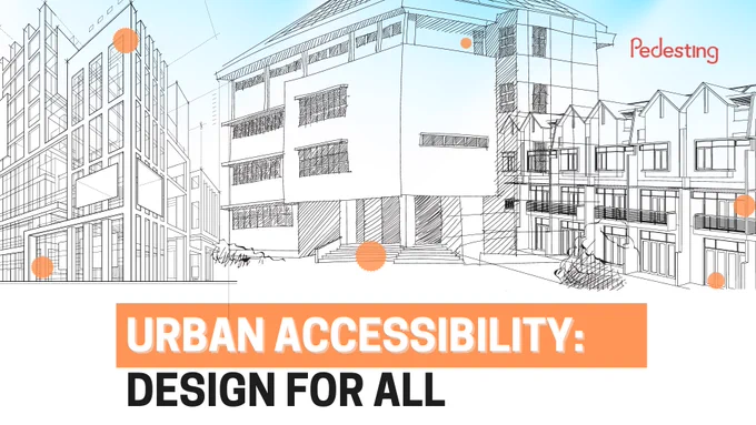 Illustration of a modern urban environment with sketched buildings and a large central building with accessible entryways. The image features the title 'Urban Accessibility: Design for All' in bold, white text on an orange background at the bottom right. The Pedesting logo is in the top right corner, and orange circles are scattered throughout the image, adding a pop of color to the architectural sketches.