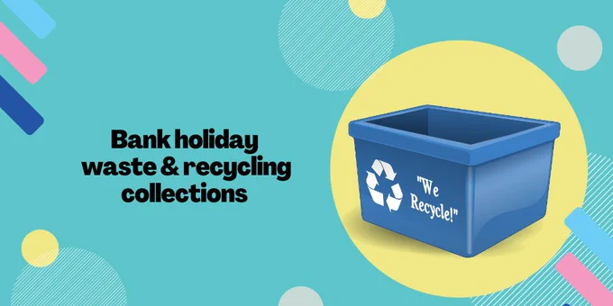 Bank holiday waste & recycling collections. 