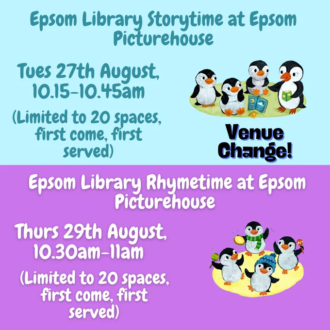 Epsom Library Storytime at Epsom Picturehouse, 

Tuesday 27th August, 10.15-10.45am

(Limited to 20 spaces, first come, first served)

Venue Change!

Epsom Library Rhymetime at Epsom Picturehouse, 

Thursday 29th August, 10.30-11am

(Limited to 20 spaces, first come, first served)

There are illustrations on the right hand side of the text, 
there is an illustration of Pebble the Penguin reading a book to other penguins, there is another illustration of four different penguins with musical instruments.

There is a light blue background for the top half of the image and a dark purple background for the bottom half of the image. 

