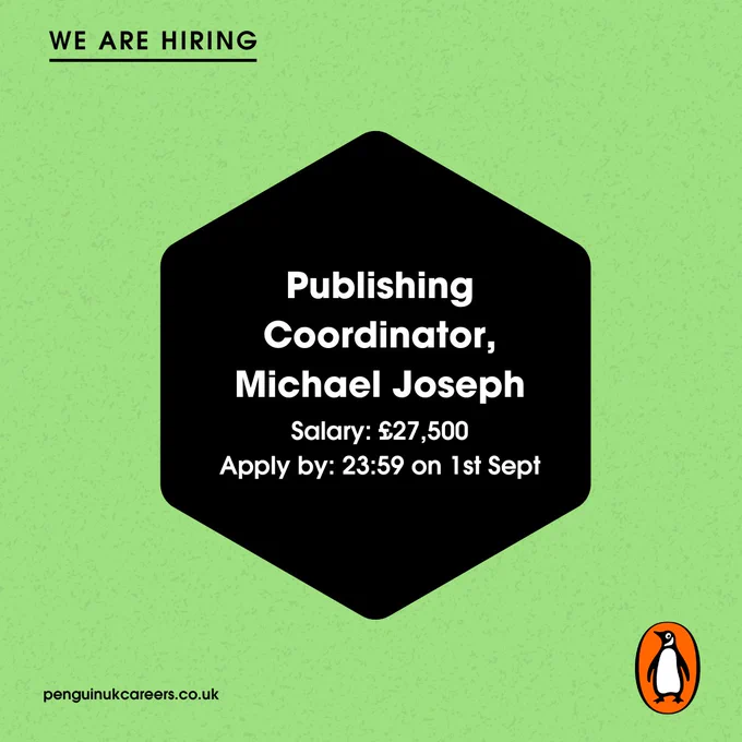 Publishing Coordinator, Michael Joseph Salary: £27,500 Apply by: 23:59 on 1st September